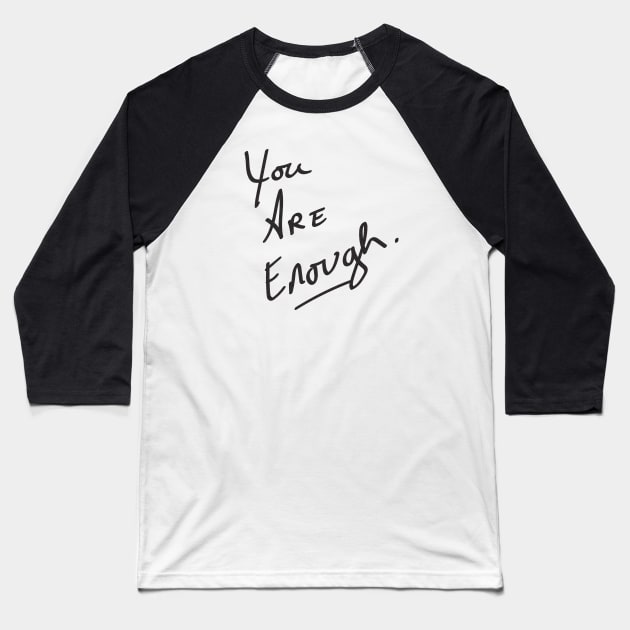 You Are Enough Baseball T-Shirt by NatureMagick